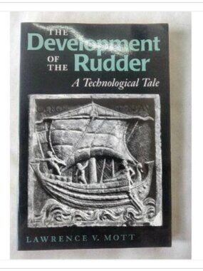 The Development of the Rudder: A Technological Tale Lawrence V. Mott 1997 Book